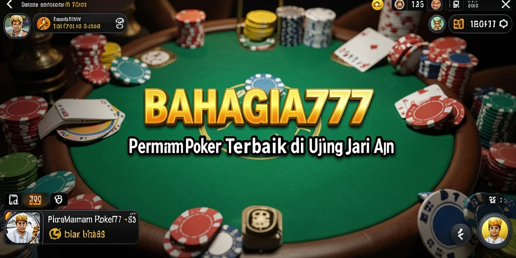 Tampilan gameplay Poker yang mendebarkan di BAHAGIA777.
